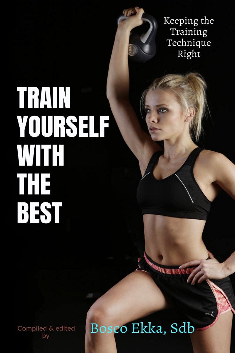 Train Yourself With The Best : Keeping The Training Technique Right