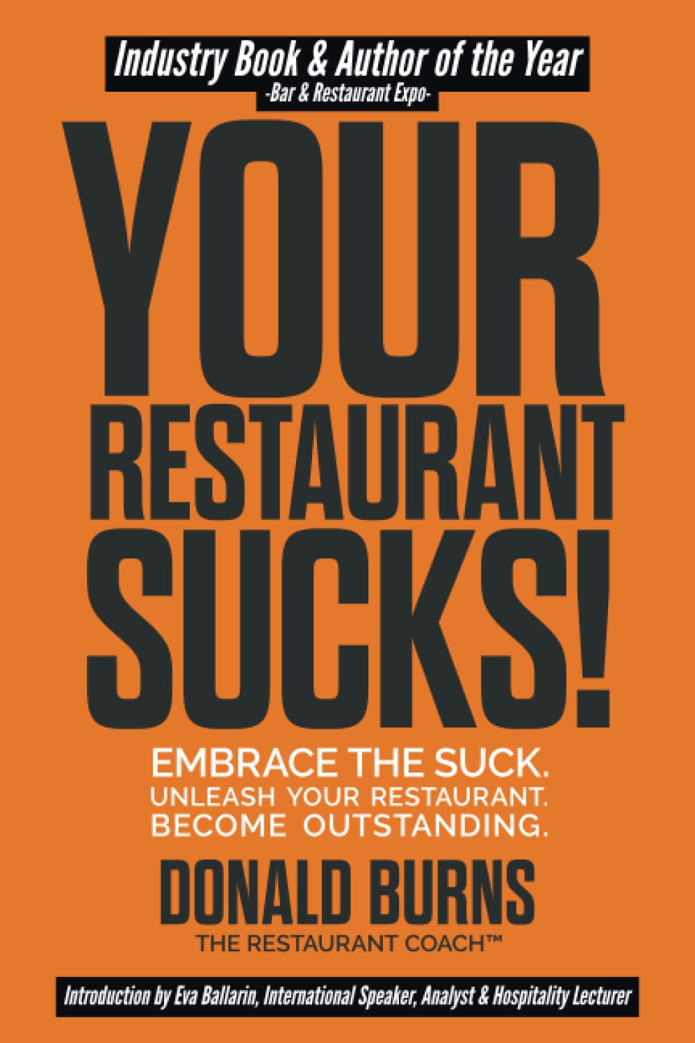 Your Restaurant Sucks!: Embrace The Suck. Unleash Your Restaurant. Become Outstanding.: 1 (Your Restaurant Sucks Trilogy)