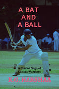 A Bat and a Ball : A cricket saga of Kansas Warriers