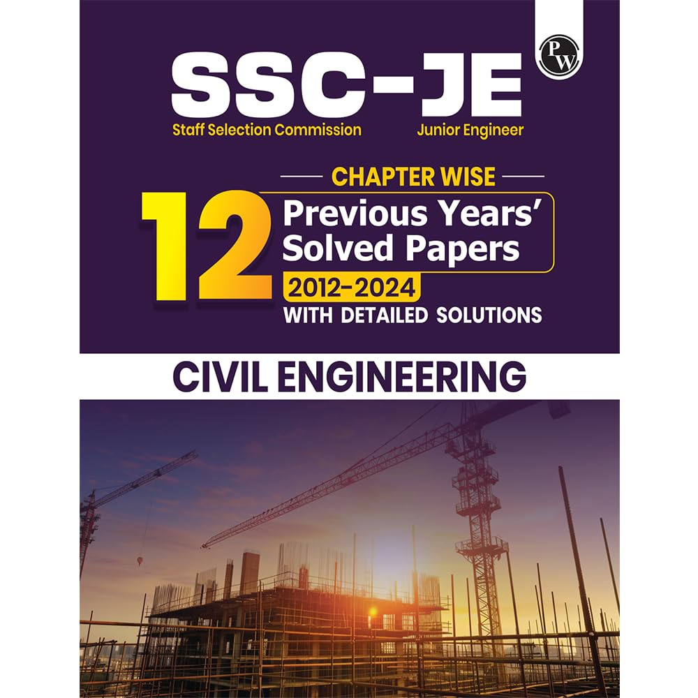 PW SSC JE Civil Engineering Chapterwise 12 Previous Years Solved Papers (20242012) | 3300+ Objective Questions with Detailed Te