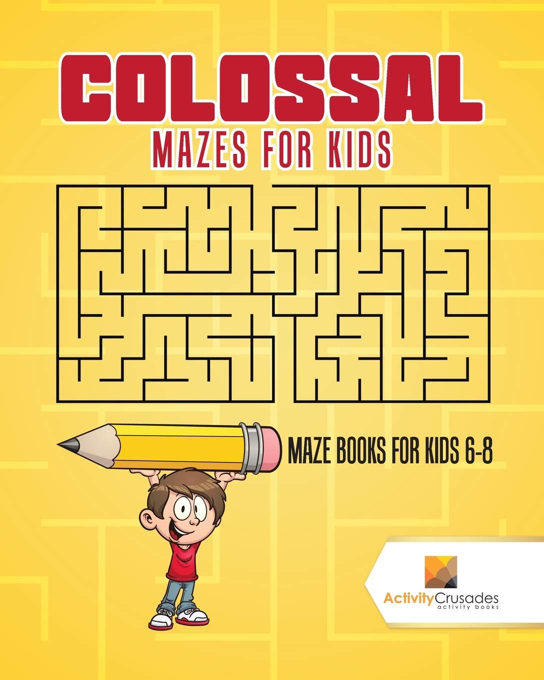 Colossal Mazes for Kids : Maze Books for Kids 68