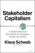 Stakeholder Capitalism: A Global Economy that Works for Progress, People and Planet