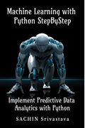 Machine Learning With Python Stepbystep : Implement Predictive Data Analytics With Python