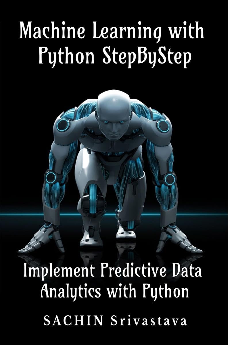 Machine Learning With Python Stepbystep : Implement Predictive Data Analytics With Python
