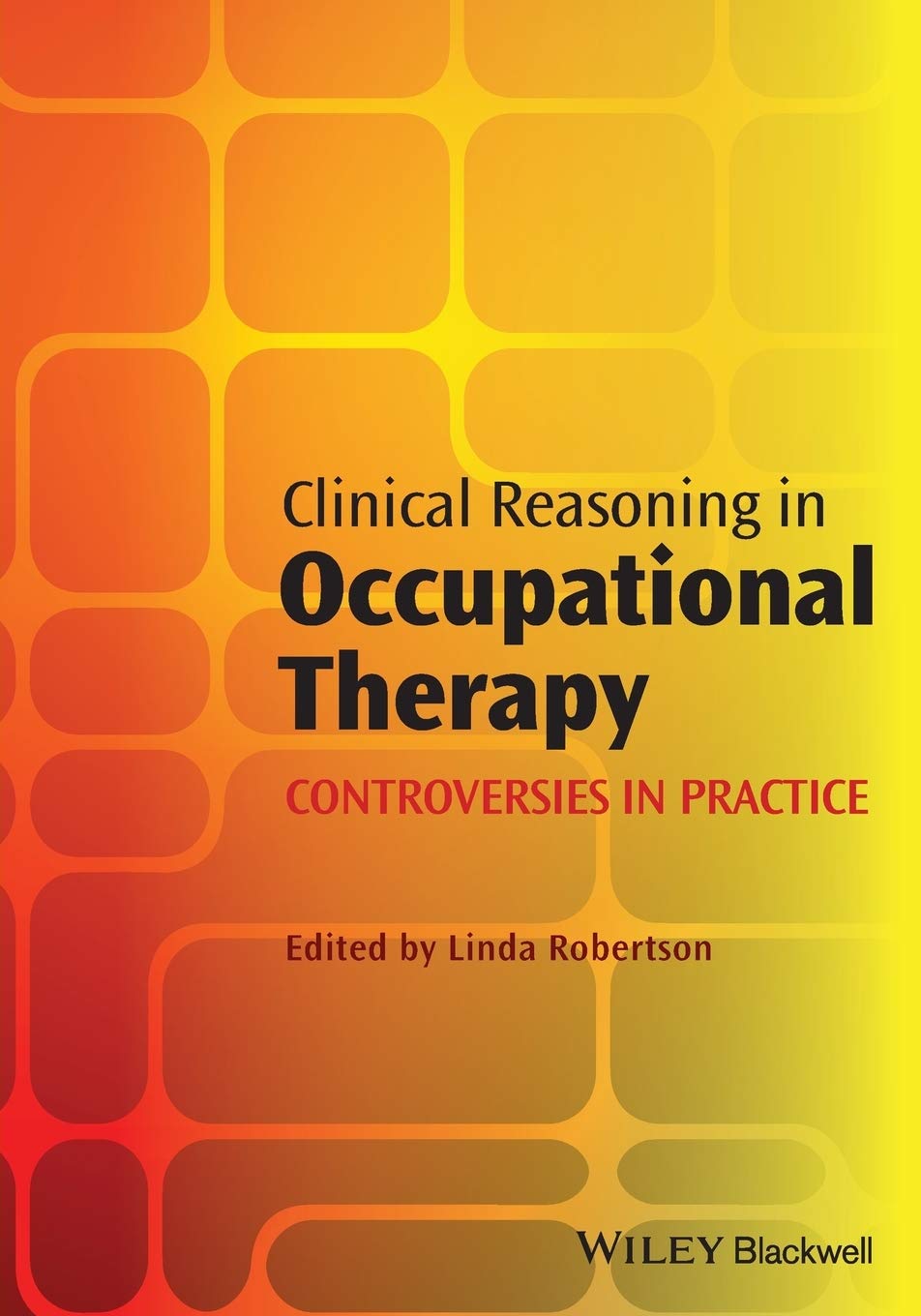 Clinical Reasoning in Occupational Therapy  Controversies in Practice