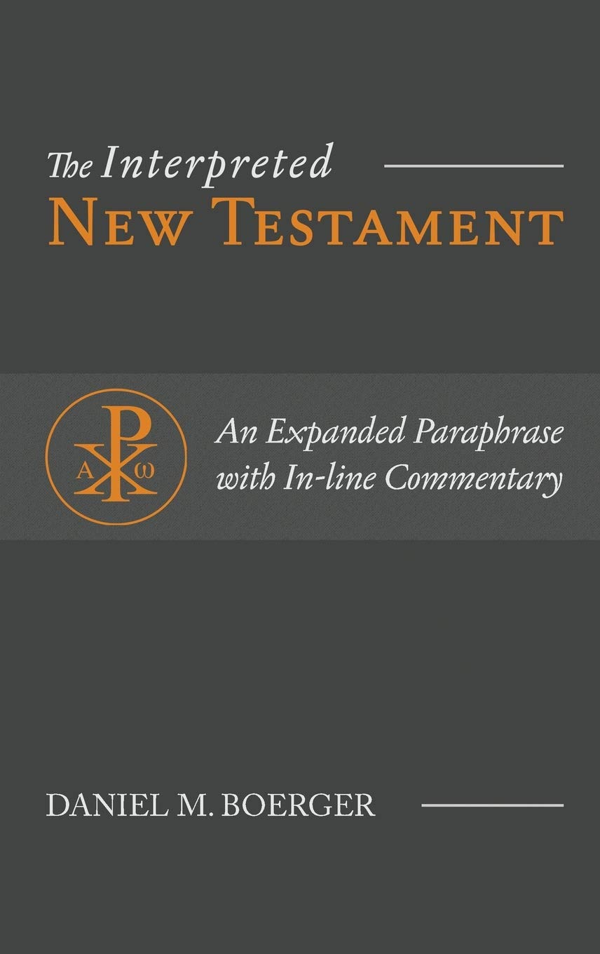 The Interpreted New Testament: An Expanded Paraphrase with Inline Commentary