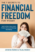 The 7 Secrets to Financial Freedom for Women : LEARN TO EARN, SAVE, INVEST, PROTECT,GROW AND MANAGE YOUR MONEY