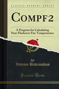 Compf2: A Program for Calculating PostFlashover Fire Temperatures (Classic Reprint)