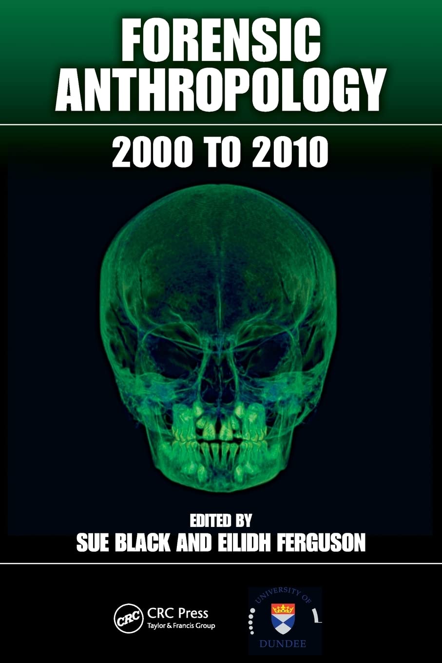 FORENSIC ANTHROPOLOGY 2000 TO 2010 (PB 2011)