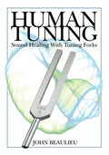 Human Tuning: Sound Healing With Tuning Forks