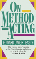 On Method Acting: The Classic Actors Guide to the Stanislavsky Technique as Practiced at the Actors Studio