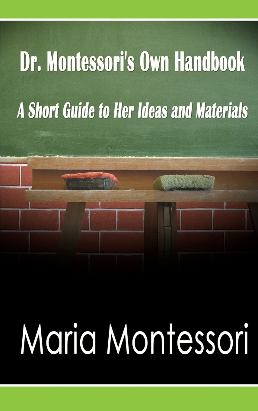 Dr. MontessoriS Own Handbook: A Short Guide To Her Ideas And Materials