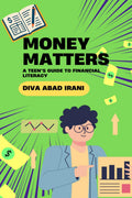MONEY MATTERS: A TEENS GUIDE TO FINANCIAL LITERACY