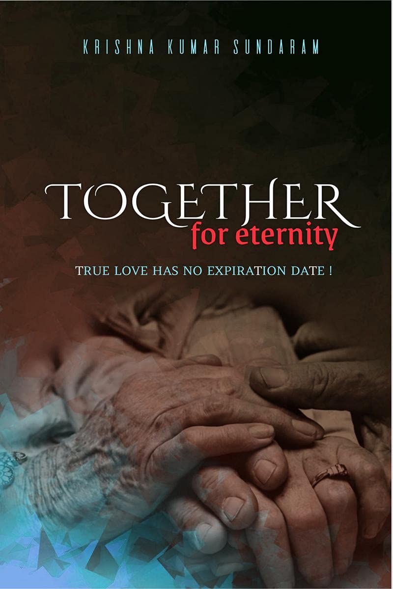 Together For Eternity : True Love Has No Expiration Date