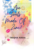 Are souls made of zinc?: A saga of love, loss & acceptance