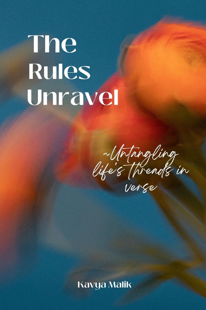 The Rules Unravel : ~Untangling Lifes Threads in Verse