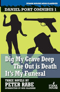 Daniel Port Omnibus 1: Dig My Grave Deep / The Out is Death / Its My Funeral (Daniel Port Omibus)