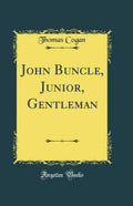 John Buncle, Junior, Gentleman (Classic Reprint)