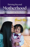 Thriving Beyond Motherhood  Holistic Healing for Mothers