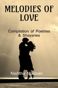 Melodies Of Love : Compilation Of Poetries & Shayaries