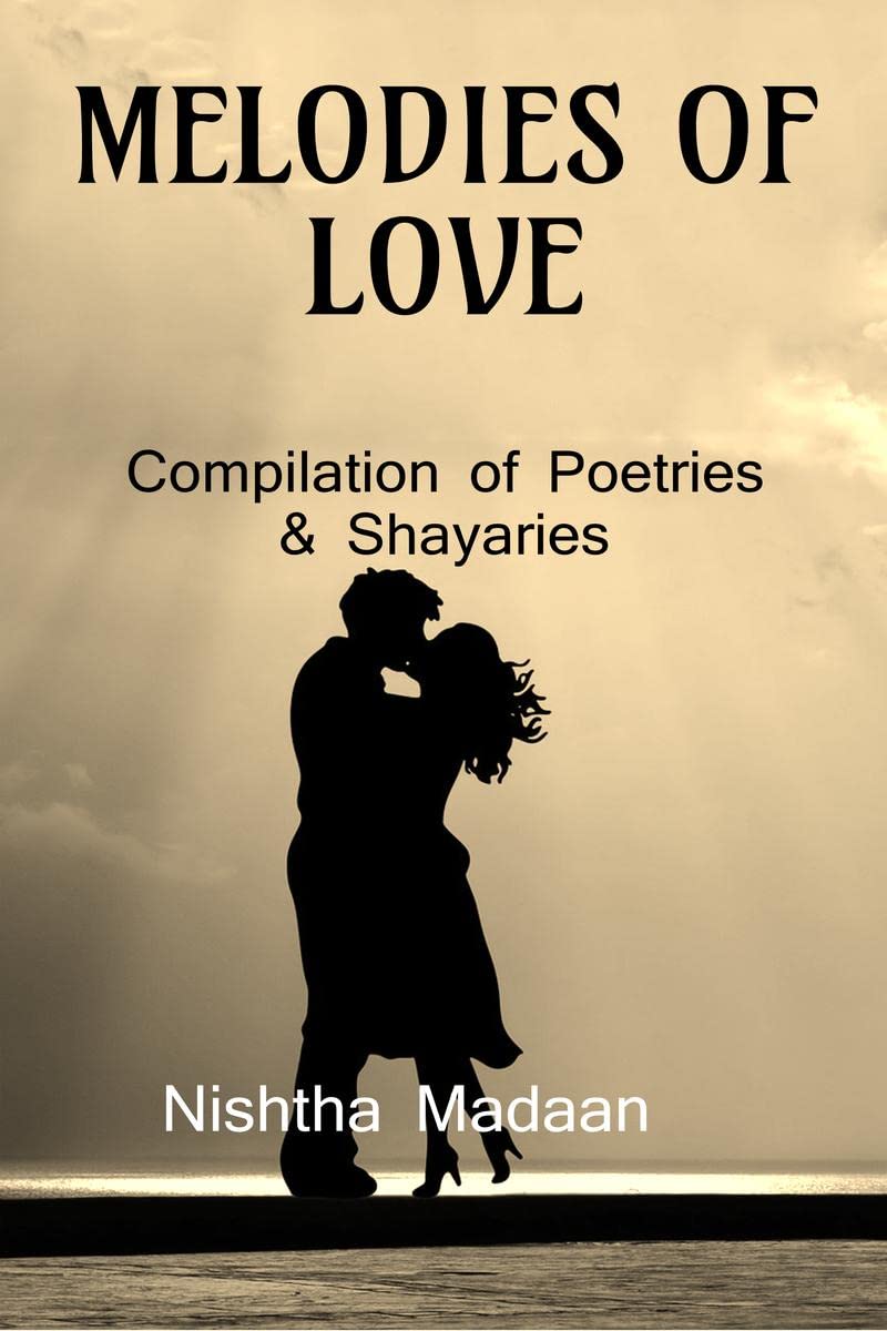 Melodies Of Love : Compilation Of Poetries & Shayaries