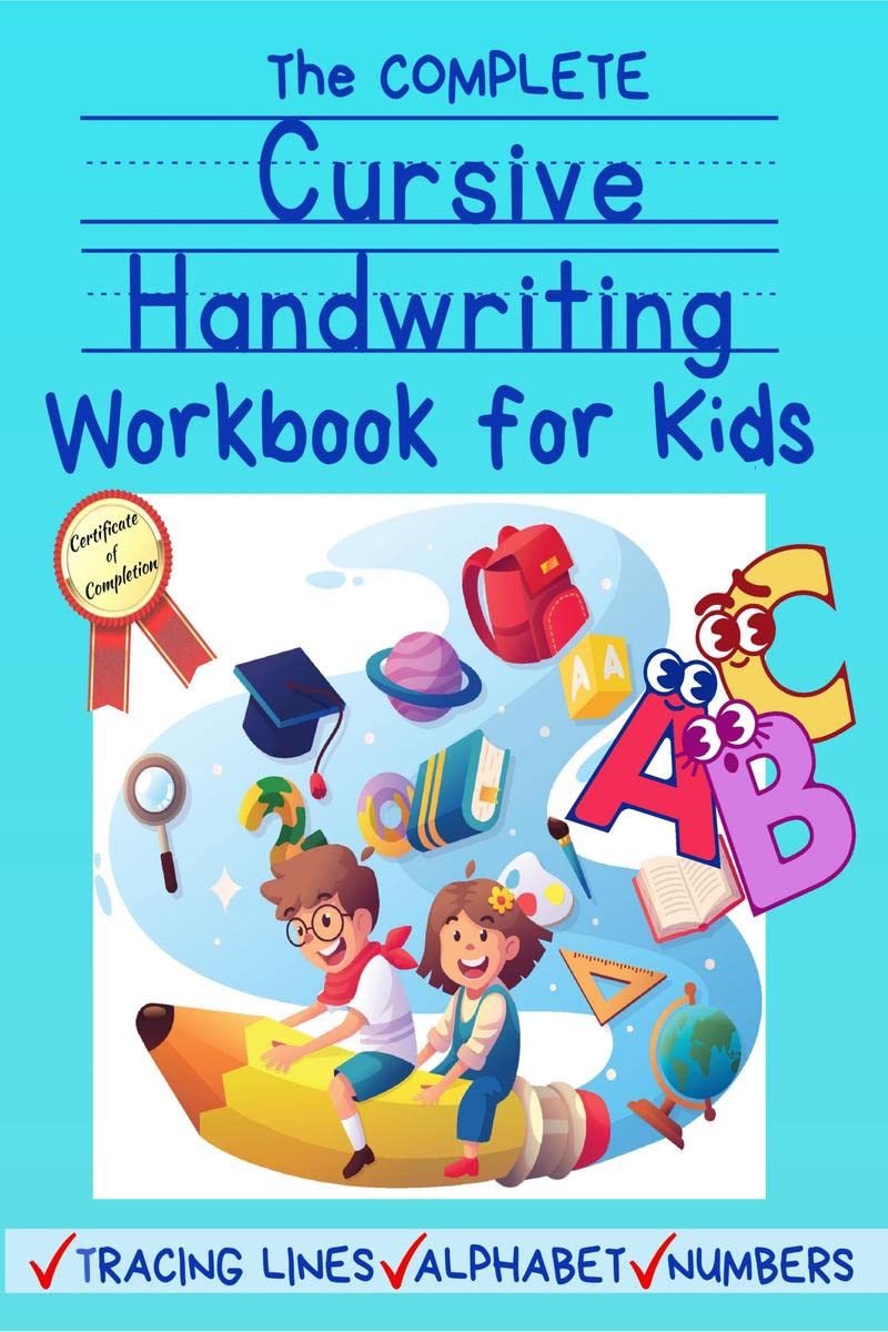 The Complete Cursive Handwriting Workbook For Kids : A cursive practice handwriting workbook for beginners. Practice for kids wi