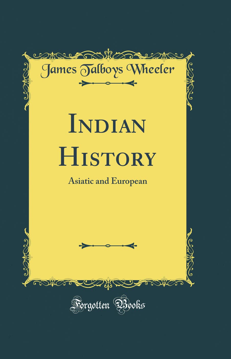 Indian History: Asiatic and European (Classic Reprint)
