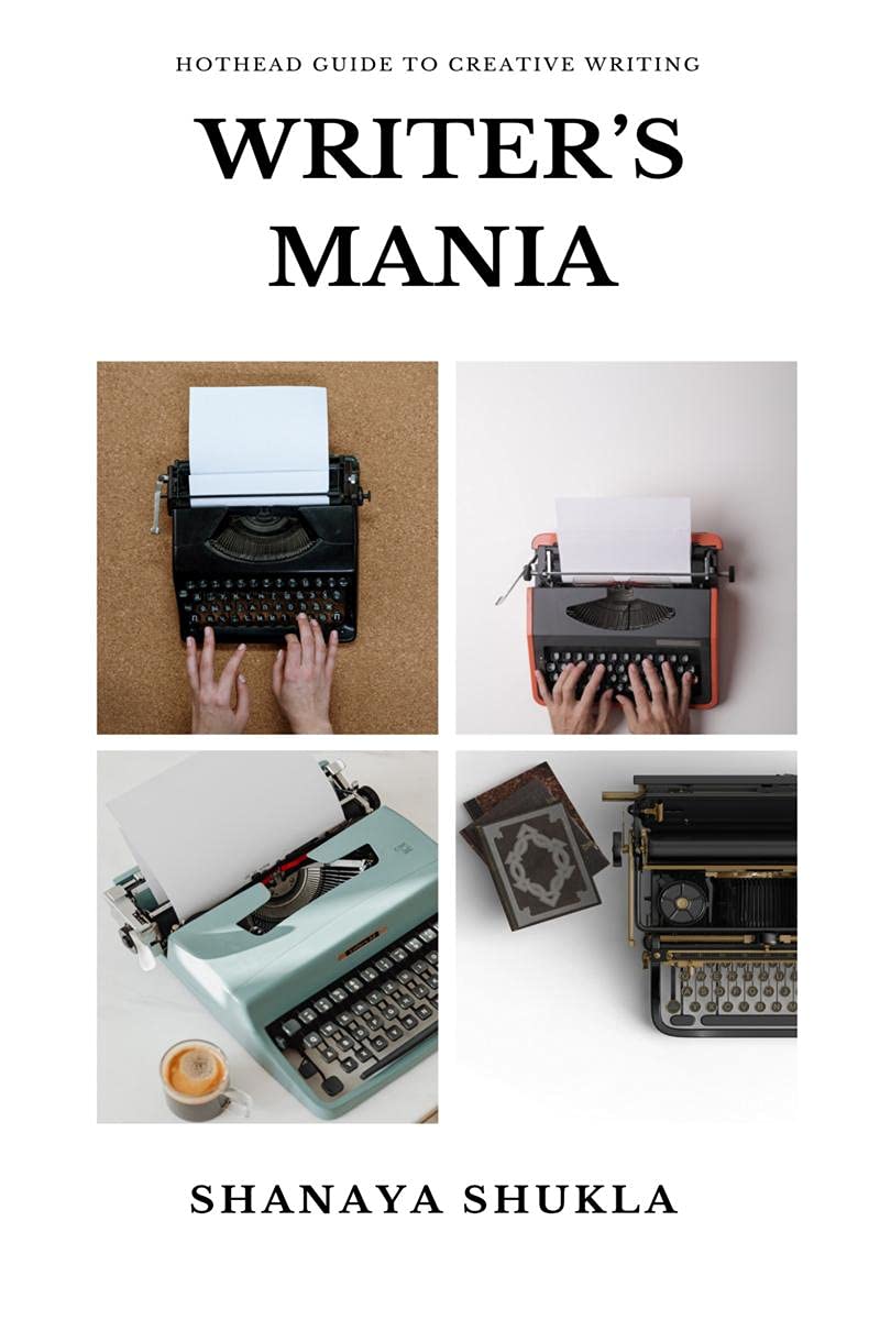 WriterS Mania: A Complete Guide To Creative Writing