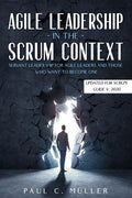 Agile Leadership In The Scrum Context : Servant Leadership For Agile Leaders And Those Who Want To Become One. (Updated For Scru