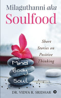 Milaguthanni Aka Soulfood : Short Stories On Positive Thinking