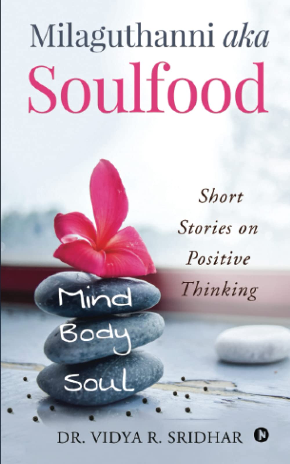 Milaguthanni Aka Soulfood : Short Stories On Positive Thinking