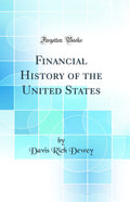 Financial History of the United States (Classic Reprint)