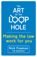 The Art Of The Loophole: Making The Law Work For You