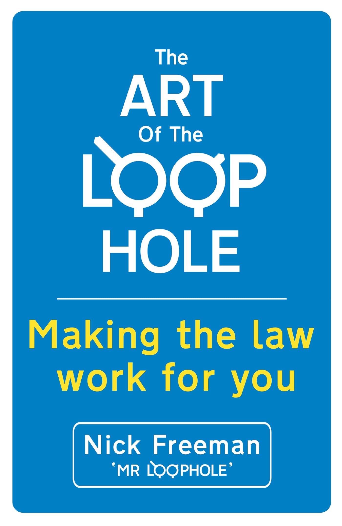 The Art Of The Loophole: Making The Law Work For You