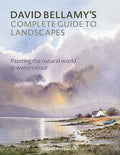 David Bellamys Complete Guide to Landscapes: Painting the natural world in watercolour