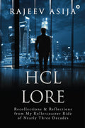 HCL Lore : Recollections and Reflections from My Rollercoaster Ride of Nearly Three Decades
