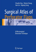 SURGICAL ATLAS OF PERFORATOR FLAPS A MICROSURGICAL DISSECTION TECHNIQUE (HB 2015)