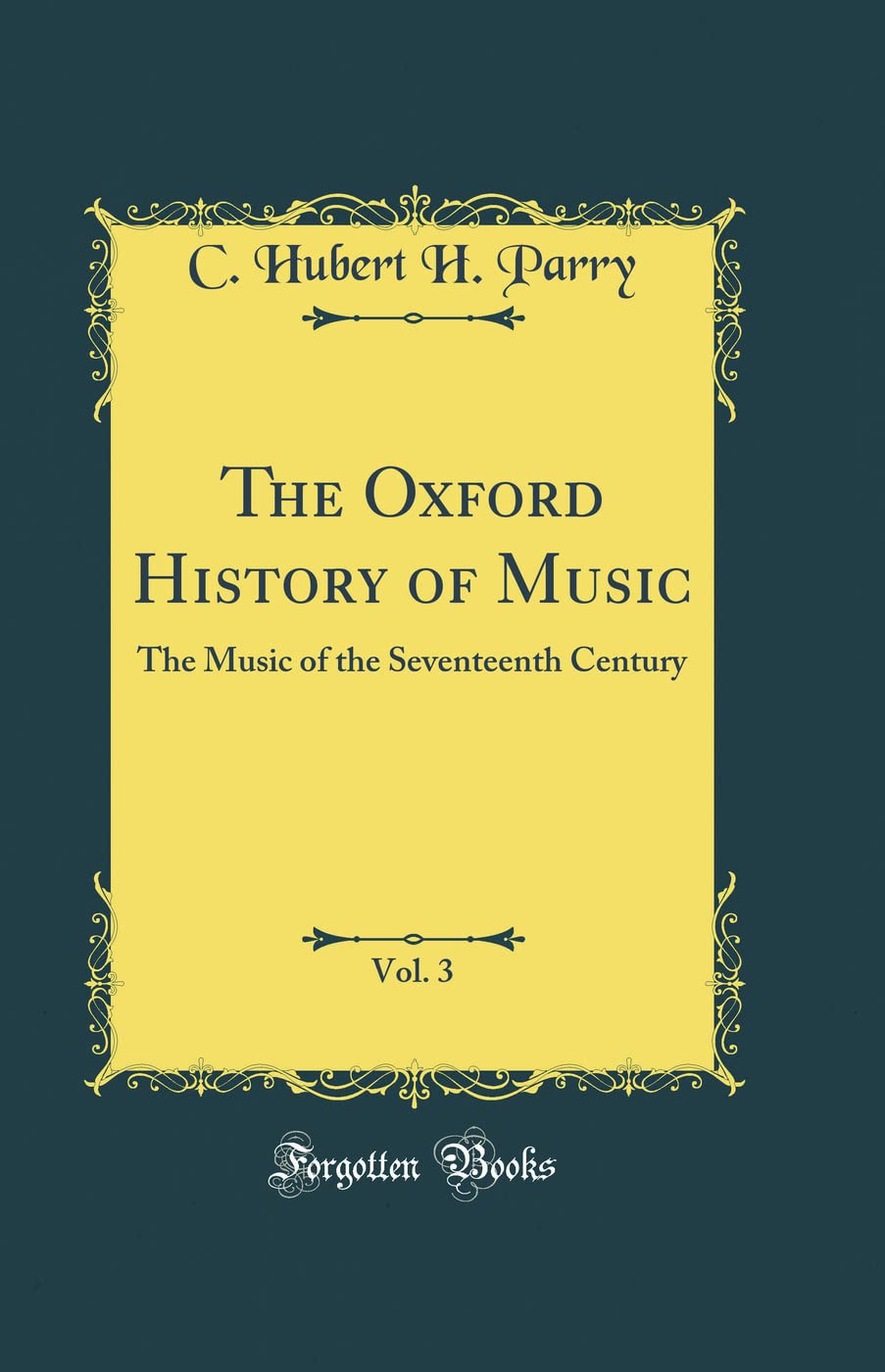 The Oxford History of Music, Vol. 3: The Music of the Seventeenth Century (Classic Reprint)