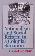 Nationalism and Social Reform in a Colonial Situation