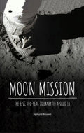 Moon Mission: The Epic 400Year Journey to Apollo 11