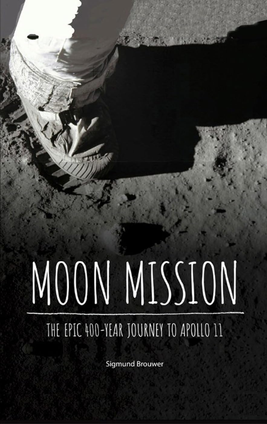 Moon Mission: The Epic 400Year Journey to Apollo 11