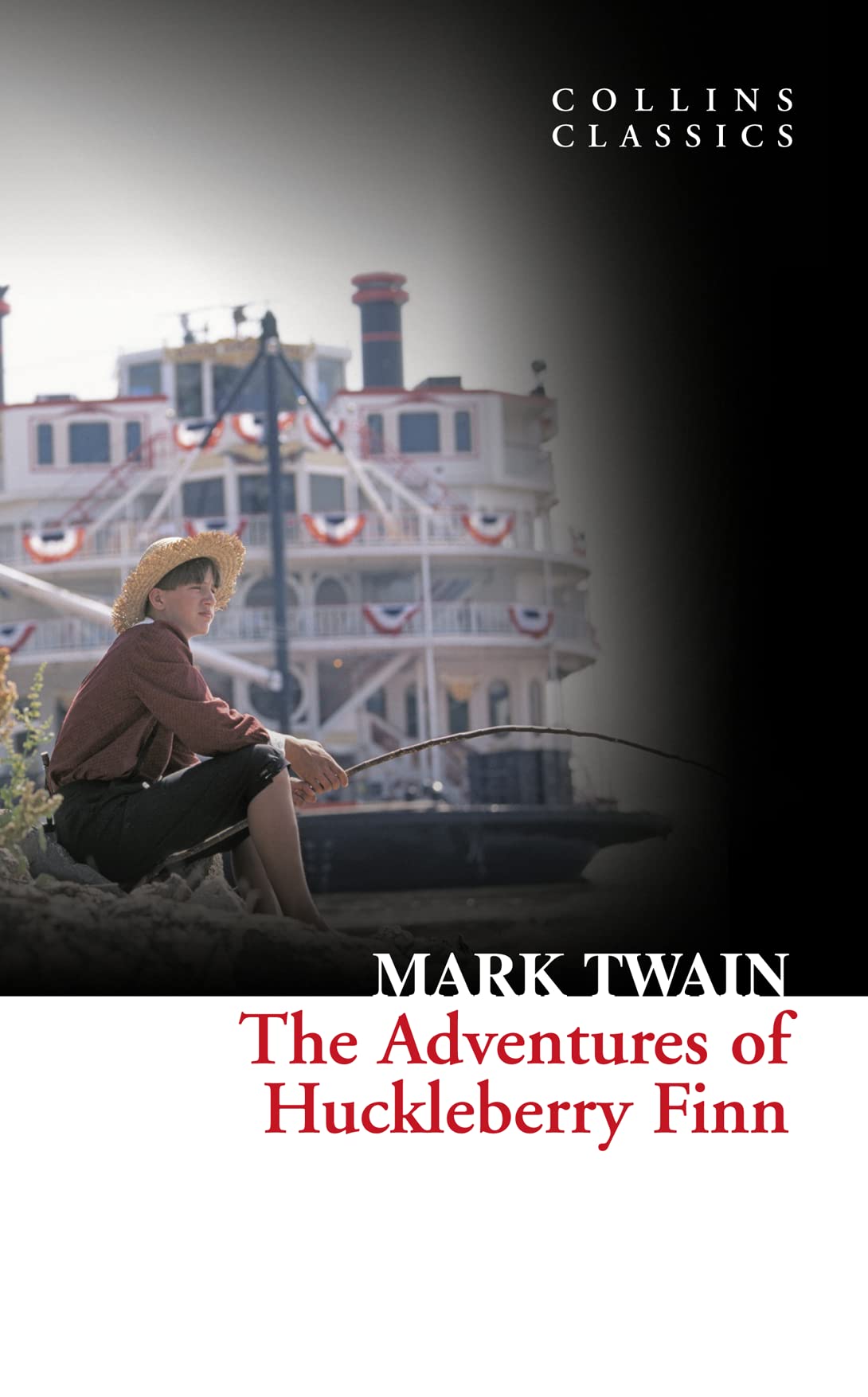 The Adventures Of Huckleberry Finn: A Great American Classic About the Quest for Freedom (Collins Classics)