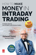 How To Make Money In Intraday Trading: A Master Class By One Of IndiaS Most Famous Traders: A Master Class By One Of IndiaS Most