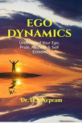 EGO DYNAMICS : Understand your Ego, Pride, Attitude & Self Esteem
