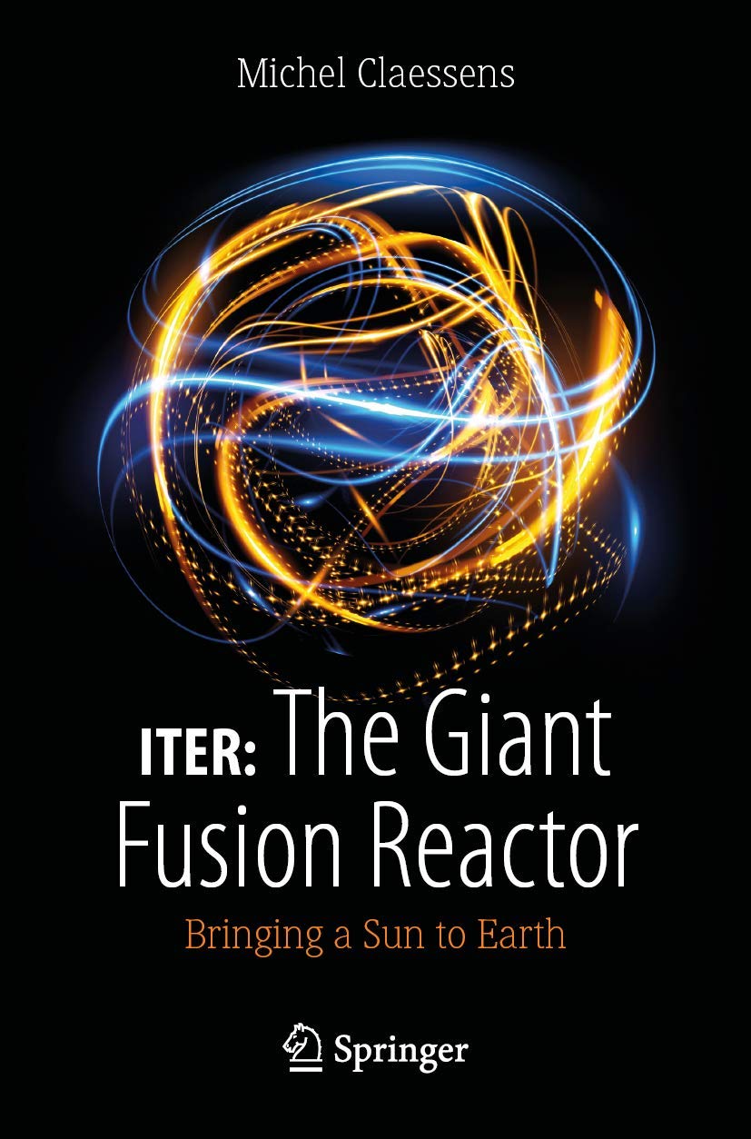 Iter: The Giant Fusion Reactor: Bringing a Sun to Earth