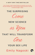 Come As You Arethe Surprising New Science That Will Transfor