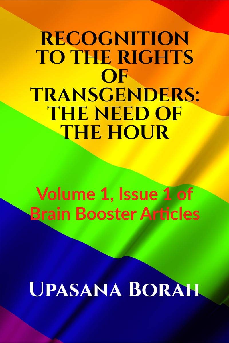Recognition To The Rights Of Transgenders: The Need Of The Hour : Volume 1, Issue 1 Of Brain Booster Articles