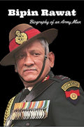 Bipin Rawat : Biography of an Army Man