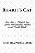 Bhartis Cat : (Translation of Braj Kishor Varma Manipadmas Maithili Novel Bhartik Biladi)