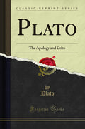 Plato: The Apology And Crito (Classic Reprint)